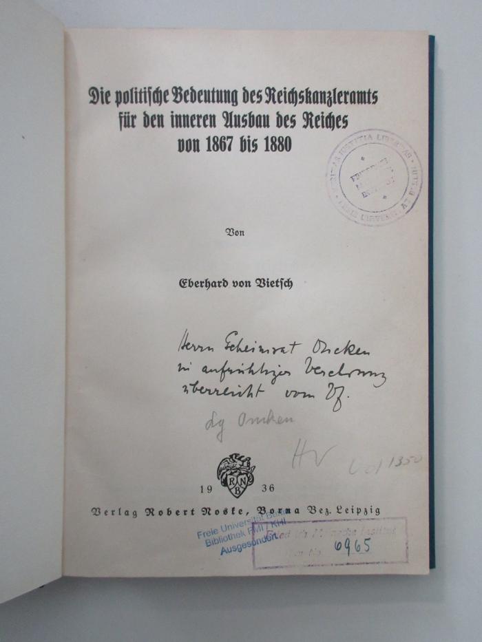 Od 1350 (ausgesondert) : Die politische Bedeutung des Reichskanzleramts für den inneren Ausbau des Reiches von 1867 bis 1880 (1936)