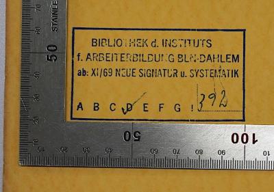 SA 247&lt;3&gt; : Die religiöse Gedankenwelt der Proletarierjugend (1926);- (Bibliothek des Instituts für Arbeiterbildung Berlin-Dahlem), Stempel: Name, Berufsangabe/Titel/Branche, Ortsangabe, Signatur; 'Bibliothek d. Instituts f. Arbeiterbildung BLN-Dahlem ab: XI/69 Neue Signatur u. Systematik D 392'. 