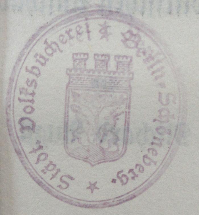 - (Städtische Volksbücherei Berlin-Schöneberg), Stempel: Name, Ortsangabe, Wappen; 'Städt. Volksbücherei Berlin Schöneberg
'.  (Prototyp)
