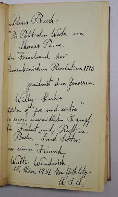 SH 1835-1 : Die politischen Werke von Thomas Paine. 1 (1852);- (Huhn, Willy;Wenderich, Walter), Von Hand: Widmung; 'Dieses Buch: Die politischen Werke von Thomas Paine, der Feuerbrand der Amerikanischen Revolution 1776 gewidmet dem Genossen Willy Huhn
Editor of "pro und contra" in seinem unermüdlichen Kampf für Freiheit und ... in Berlin, French Sektor, von seinem Freund Walter [Wenderich] 18. März 1951. New York City. U.S.A.'. 
