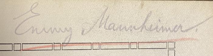 - (Mannheimer, Emmy), Von Hand: Autogramm; 'Emmy Mannheimer'.  (Prototyp)