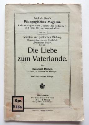 Kps 5455 : Die Liebe zum Vaterlande. [= Pädagogisches Magazin, Heft 975. Schriften zur politischen Bildung, Heft 12.] (1924)