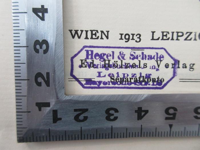- (Verlag Hegel & Schade ), Stempel: Buchhändler; 'Hegel & Schade 
Leipzig 
Bayersche Str. 12'.  (Prototyp)