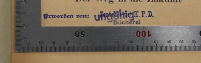 - (Institut für Sozialforschung (Frankfurt am Main)), Stempel: Name; 'Erworben von: Zentrale der K.P.D. Bücherei
'.  (Prototyp)