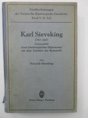 Ob 5908-2 (ausgesondert) : Karl Sieveking 1787 - 1847 : Lebensbild eines Hamburgischen Diolomaten aus der Zeit der Romantik. Im Kampfe für die Freiheit für Vaterland und Vaterstadt. (1926)