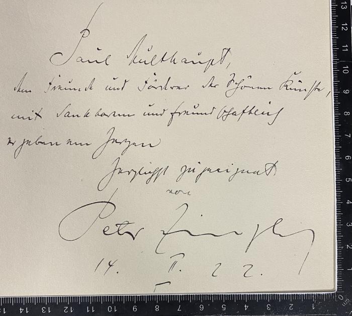 - (Multhaupt, Paul), Von Hand: Widmung; 'Paul Multhaupt, dem Freunde und Förderer der Schönen Künste, mit dankbarer und treuer […] vergeben von Herzen herzlichst zugeeignet von Peter Zinster 14.II.22'. 