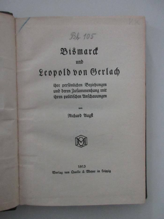 Od 2637 (ausgesondert) : Bismarck und Leopold von Gerlach, ihre persönlichen Beziehungen und deren Zusammenhang mit ihren politischen Anschauungen (1913)