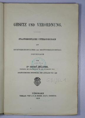G 3/JEL 1 : Gesetz und Verordnung. Staatsrechtliche Untersuchungen auf rechtsgeschichtlicher und rechtsvergleichender Grundlage (1919)