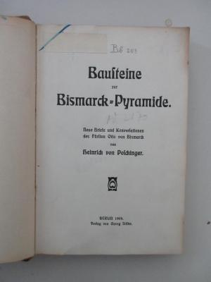Od 2170 (ausgesondert) : Bausteine zur Bismarck-Pyramide. Neue Briefe und Konversationen des Fürsten Otto von Bismarck. (1904)