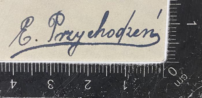 - (Przychodzen, E.), Von Hand: Autogramm; 'E. Przychodzen'.  (Prototyp)