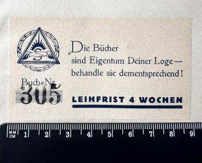 - (Bnai Brith Loge N.N.), Etikett: Exlibris; 'Die Bücher sind Eigentum Deiner Loge - behandle sie dementsprechend!
Buch=Nr. ...
Leihfrist 4 Wochen'.  (Prototyp)