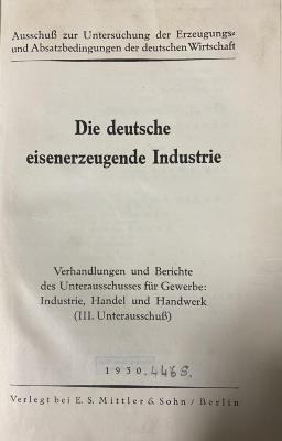 00/5195 Abt. 3, Sonderveröff. 4: Die deutsche eisenerzeugende Industrie (1930)