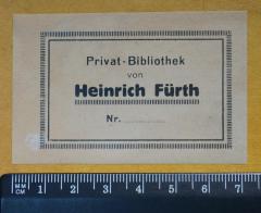- (Fürth, Heinrich), Etikett: Exlibris, Name; 'Privat-Bibliothek von Heinrich Fürth Nr. .......'.  (Prototyp)