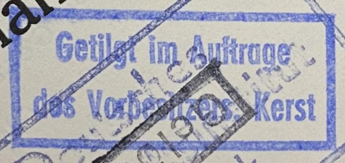 - (Antiquariat Kerst), Stempel: Besitzwechsel: ungültig, Besitzwechsel, Name, ; 'Getilgt im Auftrag des Vorbesitzers. Kerst'.  (Prototyp)