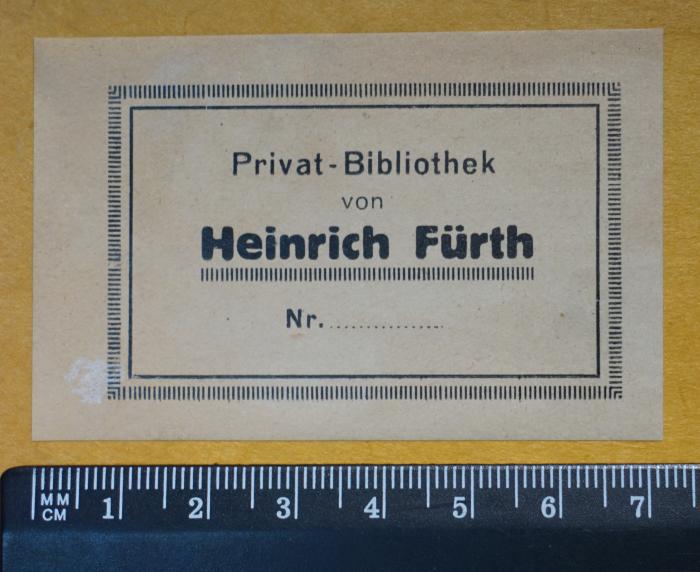 - (Fürth, Heinrich), Etikett: Exlibris, Name; 'Privat-Bibliothek von Heinrich Fürth Nr. .......'.  (Prototyp)