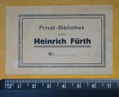 - (Fürth, Heinrich), Etikett: Exlibris, Name; 'Privat-Bibliothek von Heinrich Fürth Nr. .......'.  (Prototyp)