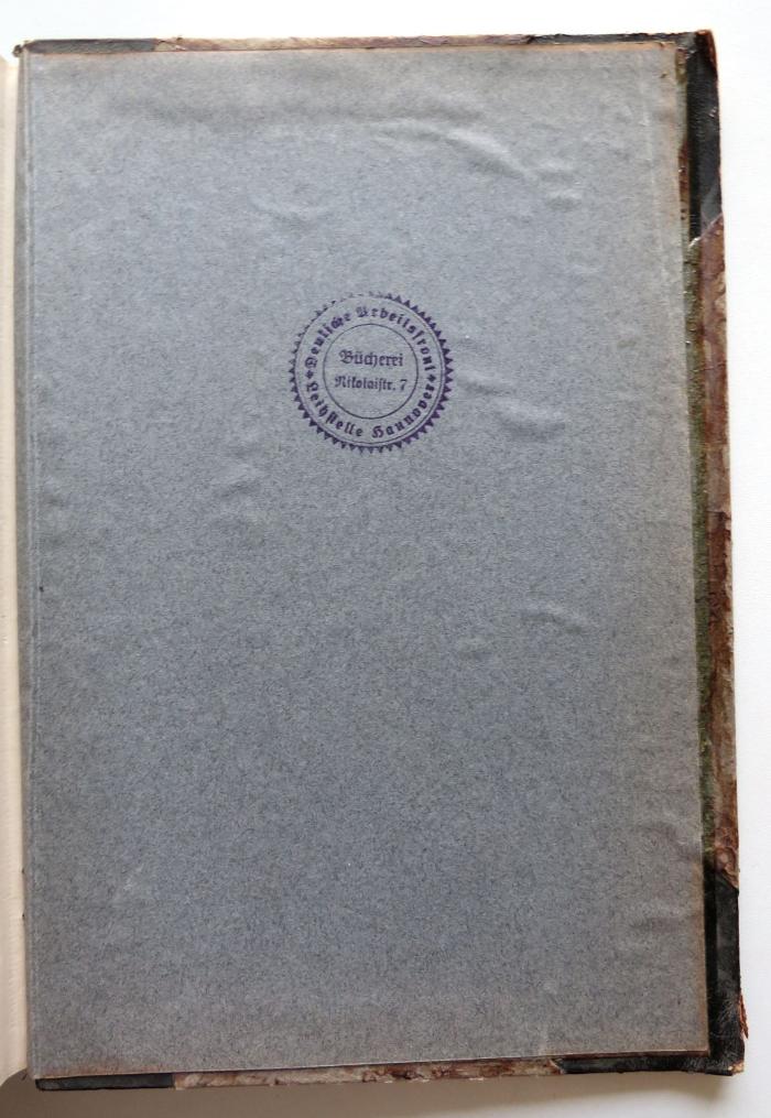 - (Deutsche Arbeitsfront. Bücherei. Leihstelle Hannover;Arbeiter-Bildungs-Ausschuß Hannover. Zentral-Bibliothek), Überklebt: ; '[Nachsatzblatt und hinterer Spiegel zusammengeklebt]'. 