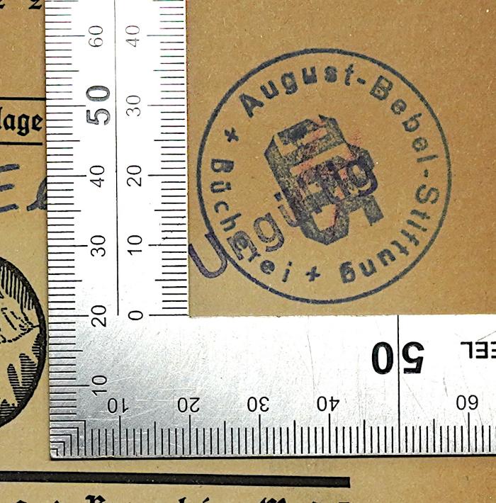 - (August-Bebel-Stiftung Bücherei), Stempel: Name; ' August-Bebel-Stiftung -Bücherei-'.  (Prototyp);SH 659 : Die Sozialisierung, ihre Wege und Voraussetzungen (1922)