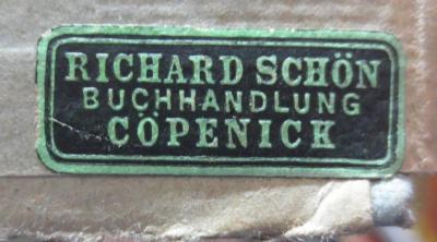 G46 / 1000 (Buch- und Kunsthandlung Richard Schön (Köpenick)), Etikett: Buchhändler, Name, Ortsangabe; 'Richard Schön
Buchhandlung
Cöpenick'.  (Prototyp);Sa 599 c: Wie denkt das Volk über die Sprache? Plaudereien über die Eigenart der Ausdrucks- und Anschauungsweise des Volkes (1904)