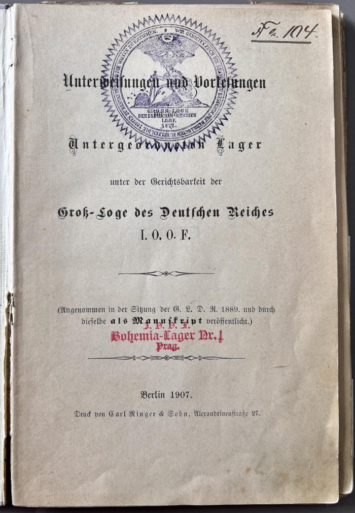 00/3996 : Unterweisungen und Vorlesungen für die untergeordneten Lager unter der Gerichtsbarkeit der Groß-Loge des Deutschen Reiches I.O.O.F. : angenomm. in d. Sitzung d. G.L.D.R. 1889 ... (1907)