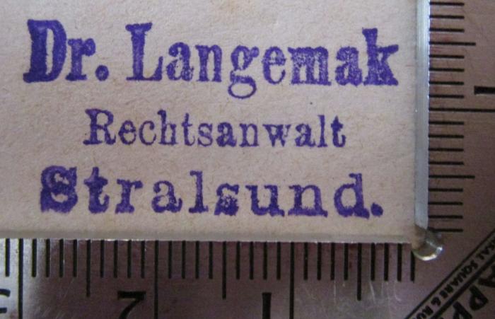  Gesetz-Sammlung für die Königlich Preußischen Staaten. 1806 bis 1877 incl. Band V: 1871-1874 (1878);- (Langemak, Paul), Stempel: Name, Ortsangabe, Berufsangabe/Titel/Branche; 'Dr. Langemak Rechtsanwalt Stralsund.'.  (Prototyp)