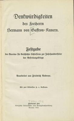 Rf 69153:F8 : Denkwürdigkeiten des Freiherrn Hermann von Gaffron-Kunern : Festgabe des Vereins für Geschichte Schlesiens zur Jahrhundertfeier der Befreiungskriege  (1913)