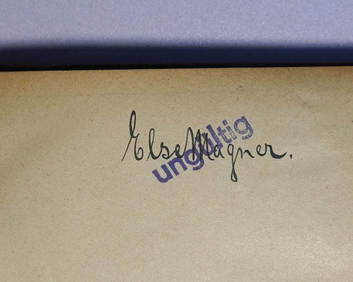 P 820<8> : Zur Psychopathologie des Alltagslebens (Über Vergessen, Versprechen, Vergreifen, Aberglaube und Irrtum) (1922);- (Wagner, Else), Von Hand: Autogramm, Name; 'Else Wagner.'. 