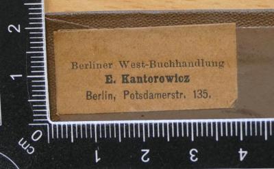 - (Berliner Westbuchhandlung; Inh. Hedwig Kantorowicz), Etikett: Buchhändler; 'Berliner West-Buchhandlung
E. Kantorowicz
Berlin, Potsdamerstr. 135'. 