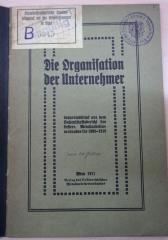 1971 A 19956 (Slg. Sozialistica): Die Organisation der Unternehmer : Separatabdruck aus dem Rechenschaftsbericht des Oesterr. Metallarbeiterverbandes für 1908-1910 (1911)