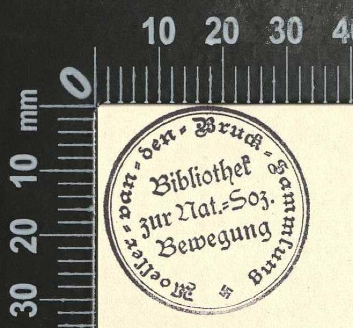 -, Stempel: Exlibris; 'Möller-van-den-Bruck-Sammlung Bibliothek zur Nat.-Soz. Bewegung
' (Prototyp)