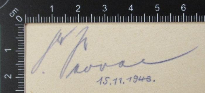 -, Von Hand: Autogramm; '[…] [Seovan] 15.11.1943
'