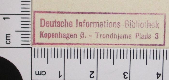 -, Stempel: Exlibris; 'Deutsche Informations Bibliothek Kopenhagen Ø. - Trondhjems Plads 3
' (Prototyp)