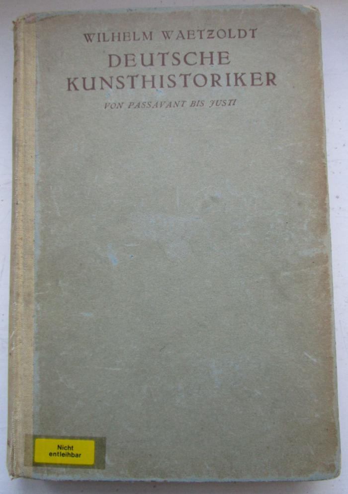 IV 2133 2 Ersatz: Deutsche Kunsthistoriker. Zweiter Band. Von Passavant bis Justi (1924)