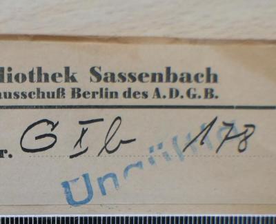 - (Allgemeiner Deutscher Gewerkschaftsbund. Ortsausschuß Berlin. Bibliothek Sassenbach), Von Hand: Signatur; 'G X b 178'. 