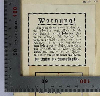 M 756 : Michael, ein deutsches Schicksal in Tagebuchblättern (1933);-, Etikett: Notiz; 'Warnung! Der Empfänger dieses Buches hat sich sofort zu vergewissern, ob sich das Buch in unversehrtem Zustande befindet. Ist dasselbe beschmutzt, beschrieben, oder sonst wie beschädigt, so hat dies der Gefangene sofort dem Aufseher zu melden. Die Unterlassung der Meldung hat Bestrafung und Ersatz des Buches auf Kosten des Gefangenen zur Folge. Die Direktion des Landesgefängnisses.'