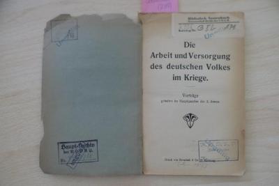 06 08 3172 : Die¬ Arbeit und Versorgung des deutschen Volkes im Kriege : Vorträge gehalten im Hauptsquartier der 3. Armee.  (1917)