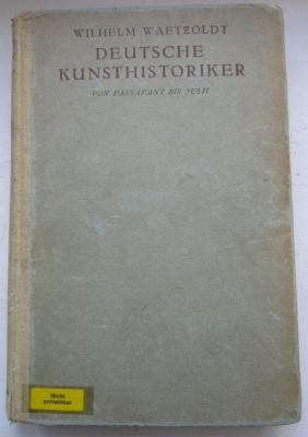 IV 2133 2 Ersatz: Deutsche Kunsthistoriker. Zweiter Band. Von Passavant bis Justi (1924)