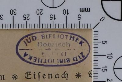 - (Jüdische Bibliothek Dobrisch), Stempel: Name, Exlibris; 'Jüd. Bibliothek Dobrisch  
Žid Bibliotheka Dobříš 
'.  (Prototyp)