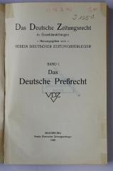 J 125-1 : Das Deutsche Zeitungsrecht in Einzeldarstellungen. Band 1. Das Deutsche Preßrecht (1909)