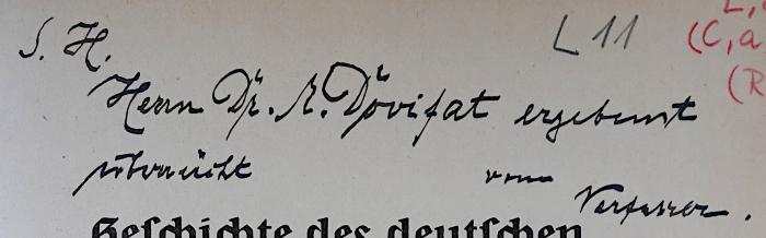 L 11 : Geschichte des deutschen Buch- und Zeitschriftenhandels (1914);- (Dovifat, Emil), Von Hand: Widmung, Name; 'S.[ehr] H.[erzlich] Herrn Dr. E. Dovifat ergebenst überreicht vom Verfasser.'. 