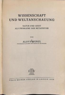 phit100.w482 : Wissenschaft und Weltanschauung. Natur und Geist als Probleme der Metaphysik (1936)