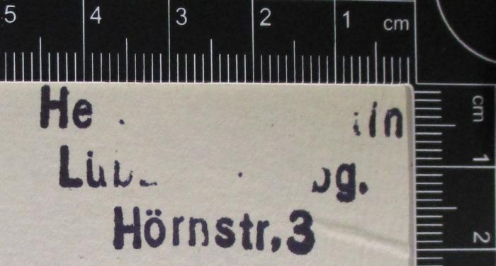 -, Stempel: Exlibris; 'He […]in Lübe[…]bg. Hönstr. 3
'