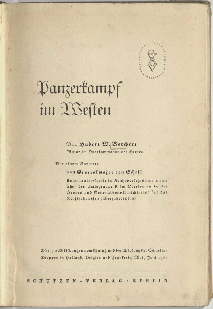 Z-1071 : Panzerkampf im Westen : mit 130 Abbildungen vom Einsatz und der Wirkung der Schnellen Truppen in Holland, Belgien und Frankreich Mai/Juni 1940 (1940)