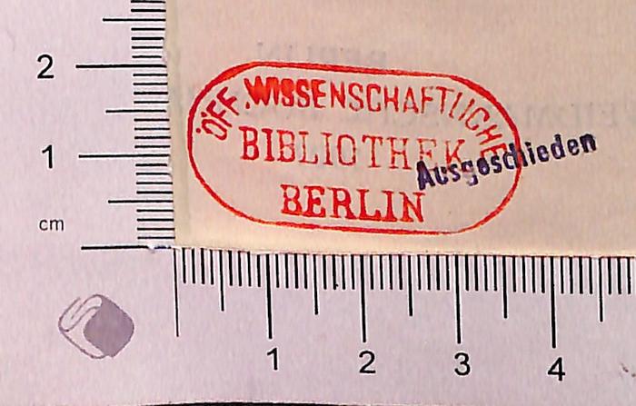 -, Stempel: ; 'ÖFF. WISSENSCHAFTLICHE BIBLIOTHEK BERLIN ' (Prototyp)