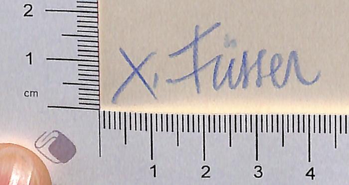 -, Von Hand: Autogramm; 'X. Füsser'