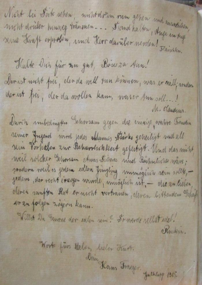 X 6348 1914 2.Ex.: Wir jungen Männer : Das sexuelle Problem des gebildeten jungen Mannes vor der Ehe (1914);- (Traeger, Hans;[?], Kurt), Von Hand: Widmung, Name, Datum; '[...]
Worte fürs Leben, lieber Kurt.
Dein Hans Traeger.
Julklapp 1915.'. 