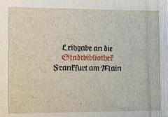 - (Joseph Baer & Co.;Stadtbibliothek Frankfurt am Main), Etikett: Exlibris, Besitzwechsel; 'Leihgabe an die Stadtbibliothek Frankfurt am Main'.  (Prototyp)