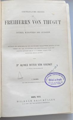 NB 57 : Vertrauliche Briefe des Freiherrn von Thugut, österr. Ministers des Äussern : Beiträge zur Beurtheilung der politischen Verhältnisse Europas in den Jahren 1792 - 1801, Band 1. (1872)