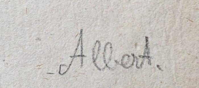 - (Albert, [?]), Von Hand: Autogramm, Name; 'Albert.'.  (Prototyp);Cl 698 3-17: Sämtliche Werke (1816-1817)