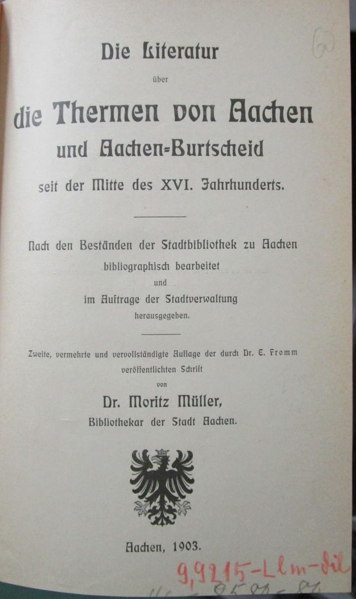 X 6053 b Ers.: Die Literatur über die Thermen von Aachen und Aachen-Burtscheid seit Mitte des XVI. Jahrhunderts (1903)